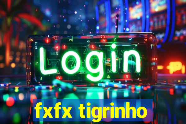 fxfx tigrinho